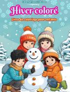 Hiver coloré   Livre de coloriage pour enfants   Images joyeuses de Noël, de neige, d'amis mignons et plus encore di Colorful Snow Editions edito da Blurb