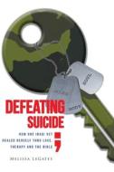Defeating Suicide di Melissa LeGates edito da Christian Faith Publishing