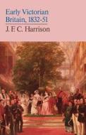 Early Victorian Britain di J. F. C. Harrison edito da Harpercollins Publishers