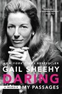 Daring: My Passages: A Memoir di Gail Sheehy edito da William Morrow & Company