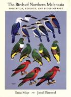 The Birds of Northern Melanesia: Speciation, Ecology, and Biogeography di Ernst Mayr, Jared Diamond edito da OXFORD UNIV PR