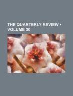 The Quarterly Review (volume 30) di Books Group edito da General Books Llc