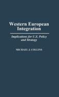 Western European Integration di Michael J. Collins edito da Praeger