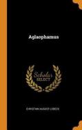 Aglaophamus di Christian August Lobeck edito da Franklin Classics