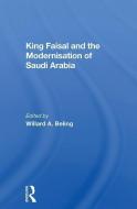 King Faisal And The Modernisation Of Saudi Arabia di Willard A. Beling edito da Taylor & Francis Ltd