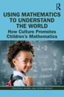 Using Mathematics To Understand The World di Terezinha Nunes, Peter Bryant edito da Taylor & Francis Ltd