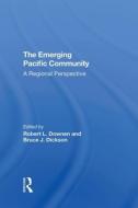 The Emerging Pacific Community di Robert L Downen, Bruce J. Dickson edito da Taylor & Francis Ltd