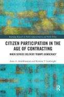 Citizen Participation in the Age of Contracting di Anna A. (American University Amirkhanyan, Kristina T. (BInghamton University Lambright edito da Taylor & Francis Ltd