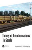 Theory Of Transformations In Steels di Harshad K. D. H. Bhadeshia edito da Taylor & Francis Ltd