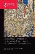 The Routledge Handbook Of Identity And The Environment In The Classical And Medieval Worlds edito da Taylor & Francis Ltd