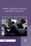 Music, Modern Culture, And The Critical Ear di Nicholas Attfield, Ben Winters edito da Taylor & Francis Ltd