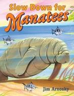 Slow Down for Manatees di Jim Arnosky edito da Putnam Publishing Group