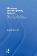Managing Interdisciplinary Projects di Stephen Emmitt edito da Routledge