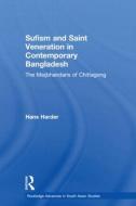 Sufism and Saint Veneration in Contemporary Bangladesh di Hans (Heidelberg University Harder edito da Taylor & Francis Ltd