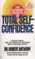 The Ultimate Secrets of Total Self-Confidence di Robert Anthony edito da BERKLEY BOOKS