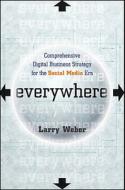 Everywhere di Larry Weber edito da Wiley John + Sons
