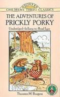 The Adventures of Prickly Porky di Thornton W. Burgess edito da DOVER PUBN INC