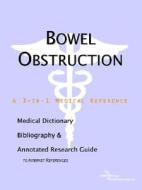 Bowel Obstruction - A Medical Dictionary, Bibliography, And Annotated Research Guide To Internet References di Icon Health Publications edito da Icon Group International