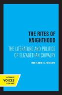 The Rites Of Knighthood di Richard C. McCoy edito da University Of California Press
