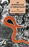 An Introduction to Parasitology di Bernard E. Matthews edito da Cambridge University Press