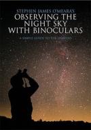Stephen James O'Meara's Observing the Night Sky with Binoculars di Stephen James O'Meara edito da Cambridge University Press