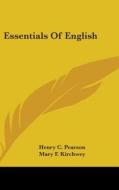 Essentials of English di Henry C. Pearson, Mary F. Kirchwey edito da Kessinger Publishing