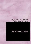 Ancient Law di Sir Henry James Sumner Maine edito da Bibliolife