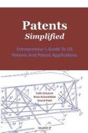 Patents. Simplified.: Entrepreneur's Guide to Us Patents and Patent Applications di Fatih Ozluturk, Brian Kimmelblatt, Anand Patel edito da Ideamill IP, LLC