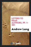 Letters to Dead Authors di A. Lang edito da LIGHTNING SOURCE INC