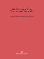 Architecture and the Phenomena of Transition di Sigfried Giedion edito da Harvard University Press
