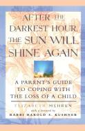 After the Darkest Hour the Sun Will Shine Again: A Parent's Guide to Coping with the Loss of a Child di Elizabeth Mehren edito da FIRESIDE BOOKS