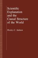 Scientific Explanation and the Causal Structure of the World di Wesley C. Salmon edito da Princeton University Press