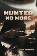Hunter No More di G. D. Tinnams edito da Mythos Press (an Imprint of Gmta Publishing)