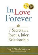 In Love Forever di Wendy Valentine, Cary Valentine edito da In Love Forever Coaching & Consulting