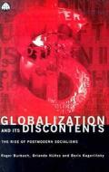 Globalization and Its Discontents di Roger Burbach, Orlando Nunez, Boris Kagarlitsky edito da Pluto Press