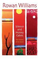 Silence and Honey Cakes di Rowan Williams edito da Lion Hudson Plc