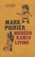 Modern Ranch Living di Mark Poirier edito da Bloomsbury Publishing Plc
