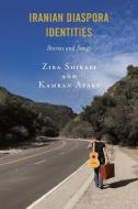 Iranian Diaspora Identities: Stories and Songs di Kamran Afary, Ziba Shirazi edito da HAMILTON BOOKS