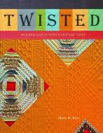 Twisted: Modern Quilts with a Vintage Twist di Mary W. Kerr edito da Schiffer Publishing Ltd
