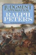 Judgment at Appomattox di Ralph Peters edito da FORGE