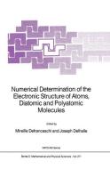 Numerical Determination of the Electronic Structure of Atoms, Diatomic and Polyatomic Molecules di NATO Advanced Research Workshop on Numer edito da Springer Netherlands