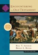 Encountering The Old Testament di Bill T. Arnold, Bryan E. Beyer edito da Baker Publishing Group
