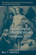 The Book of Deuteronomy, Chapters 1-11 di Bill T. Arnold edito da WILLIAM B EERDMANS PUB CO