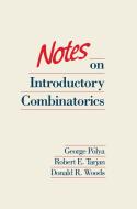 Notes on Introductory Combinatorics di George Polya, Robert E. Tarjan, Donald R. Woods edito da Birkhäuser Boston