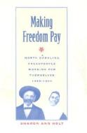 Making Freedom Pay di Sharon Ann Holt edito da The University of Georgia Press