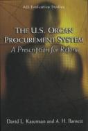 The U.s. Organ Procurement System di David L. Kaserman, A.H. Barnett edito da Aei Press