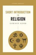 A Pocket Essential Introduction to Religion di Gordon Kerr edito da Oldcastle Books Ltd