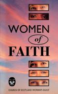 Women of Faith di Church of Scotland Woman's Guild edito da St Andrew Press