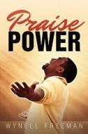 Praise Power di Wynell Freeman edito da Victory Graphics & Media