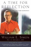A Time for Reflection: An Autobiography di William E. Simon, Gerald R. Ford, George P. Shultz edito da REGNERY PUB INC